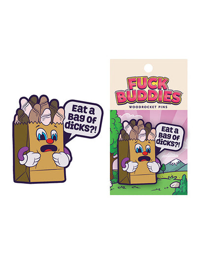 Wood Rocket Fuck Buddies Eat a Bag of Dicks Pin - Multi Color